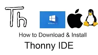 How to Download & Install Thonny IDE | Windows 10 | Mac | Linux | 2022