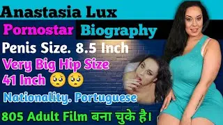 Anastasia Lux Autobiography in Hindi & English || Beautiful Full Fat Pornostar || ....