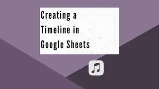 Creating a Timeline in Google Sheets