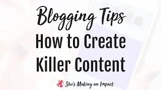 Blogging Tips for Beginners:  How to Find Blog Topics and Create Killer Content!