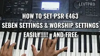 HOW TO SET PSR E463. SEBEN SETTINGS | WORSHIP SETTINGS FOR FREE .. EASY STEPS