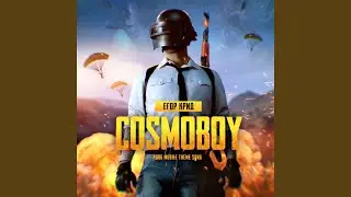 COSMOBOY (PUBG MOBILE Theme Song)