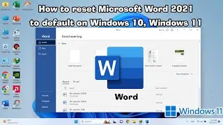 How to reset Microsoft Word 2021 to default on Windows 10, Windows 11