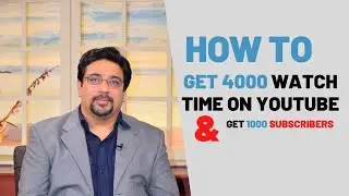 How to Get 4000 Hours Watch Time | 1000 Subscribers Fast on YouTube in 2020