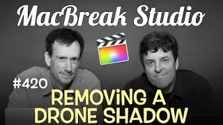 MacBreak Studio Ep 420: Removing a Drone Shadow in FCP X