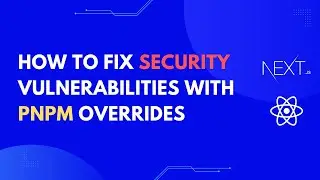 How to Fix Security Vulnerabilities with PNPM Overrides