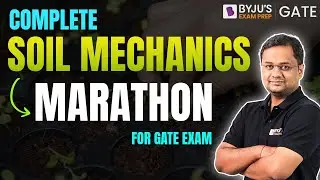 Complete Soil Mechanics | Marathon Class | Civil Engineering for GATE 2024 | BYJUS GATE