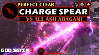 Charge Spear vs All Ash Aragami [5 Perfect Clears] - God Eater 3