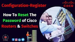 How To Reset The Password of Cisco Routers/Switches | Configuration-Register Value