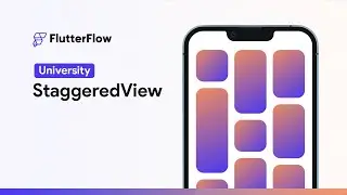 StaggeredView | FlutterFlow University