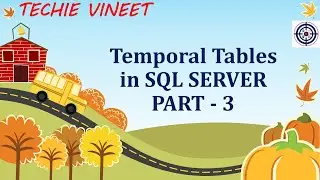 Temporal Tables - Part 3 | Microsoft SQL Server | Database Design Data Science | Techie Vineet