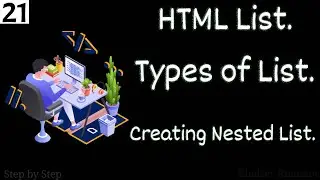 #21. What are List in HTML || Types of list || How to create Nested List in HTML.