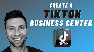 How to Create a TikTok Ads Account & Business Center