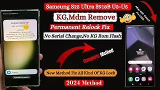 Samsung S23 Ultra S918b Bit 3/5 KG/MDM Remove Permanently | Without KG Rom | No JTAG No TestPoint