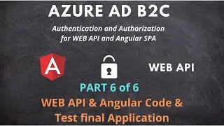 Configure authentication in Angular and WEB API by using Azure Active Directory B2C | Part 6 | LSC