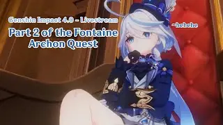 Genshin Impact 4.0 - Livestream - Part 2 of the Fontaine Archon Quest