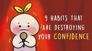 9 Habits That Are Destroying Your Confidence