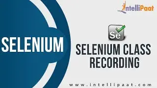 Selenium Previous Class Recording | Selenium Tutorial | Intellipaat