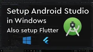 Install Android Studio on Windows also Setup Flutter