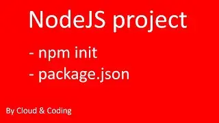 NodeJS project - npm init , package.json