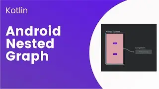 What is Nested Graph and How to create a nested Graph in Android Studio || Android Kotlin tutorials
