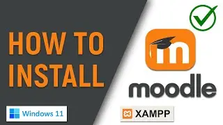 ✅ How to Install Moodle on Windows 11/10 PC Using XAMPP