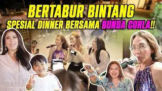MALAM BERTABUR BINTANG!! SPESIAL DINNER BERSAMA BUNDA CORLA!! PECAAAHHHHH!!!