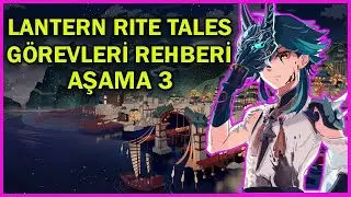 Lantern Rite Tales 3. Aşama Görevleri Rehberi | GENSHIN IMPACT Türkçe Rehber