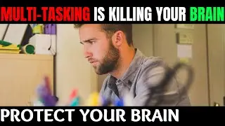 MULTITASKING IS KILLING YOUR BRAIN | Side Effects Of Multitasking