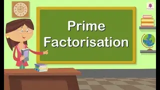 Prime Factorisation | Mathematics Grade 4 | Periwinkle