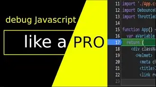 Debug Javascript Like a Pro
