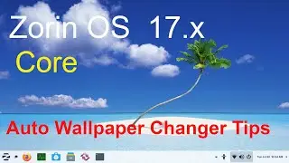 Zorin OS 17.x - Core - Auto Wallpaper Changer Tips.