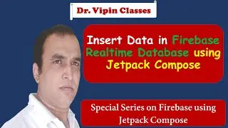 Jetpack Compose -2- Insert Data in Realtime Database using Jetpack Compose | Dr Vipin Classes