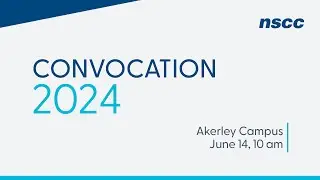NSCC Convocation 2024 - Akerley Campus - June 14, 2024 - 10 am