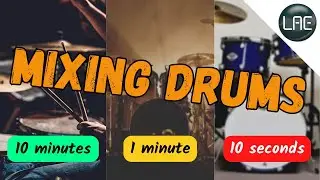 Mixing DRUMS in 10 seconds, 1 minute, and 10 minutes