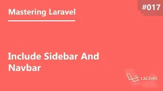 Mastering Laravel in Arabic #017 - Include Sidebar And Navbar