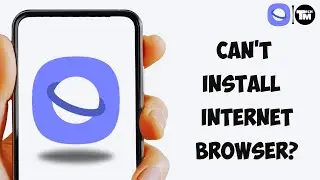 How To Fix can't Install Samsung Internet browser app