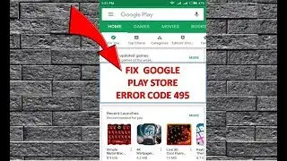 How to Fix Google Play Store Error Code 495