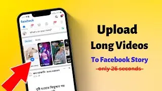How to upload long video to facebook story