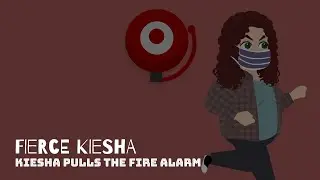 Fierce Kiesha (Episode 3: Kiesha Pulls The Fire Alarm)