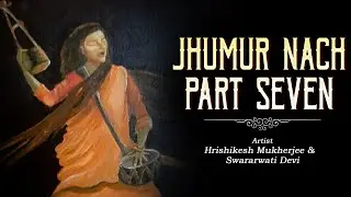 Jhumur Nach Part Seven | Hrishikesh Mukherjee | Swararwati Devi | Manbhoom Lok Sanskriti