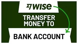 How to Transfer Money From Wise to Your Bank Account