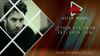 JEYHUN  ATAJYKOW ( Yatlaryn Seni )