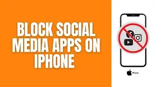 How To Block Social Media Apps On An iPhone (Easy 2024)