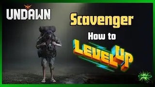 Undawn Role Scavenger Guide how to gain experience and level this role