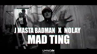 J MASTA BADMAN x NOLAY - MAD TING (directed by @umnovproduction)