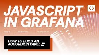 Prescient: How to Use HTML/CSS/JS in Grafana | Building Accordion Panel in Grafana
