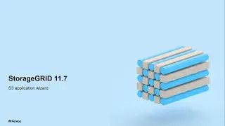 New S3 application configuration wizard in StorageGRID 11.7