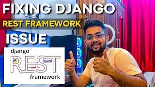 Fixing Django Rest Framework Issue