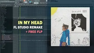 Juice WRLD - In My Head (FL Studio Remake + Free FLP)